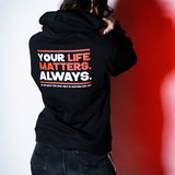 Your Life Matters. Always. - Embroidered Charity Hoodie