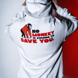 No Monkey Is Coming to Save You - Hoodie