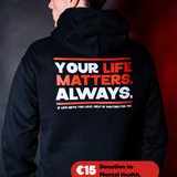 Your Life Matters. Always. - Embroidered Charity Hoodie